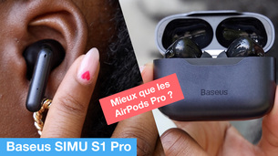 Mieux que les AirPods Pro ? Test Express des écouteurs Baseus Simu S1 Pro