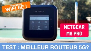 Test Netgear M6 Pro : le meilleur routeur portable 5G et WiFi 6E de 2023 ?