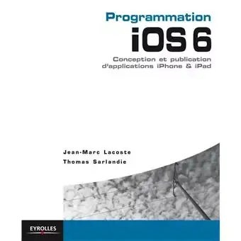 Le livre de la semaine (+Q/R) : programmation iOS 6 / T. Sarlandie & JM Lacoste