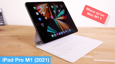 Test de l'iPad Pro M1 (2021) : un Mac M1 dans une tablette... ou presque !
