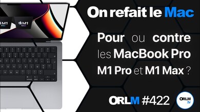 ORLM-422 : pour ou contre les MacBook Pro M1 Pro ?