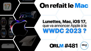 Lunettes, Mac, iOS 17, que va annoncer Apple à la WWDC 2023 ? (ORLM #481)