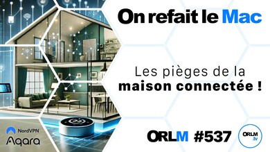 Les pièges de la maison connectée !⎜ORLM-537