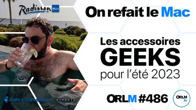 Les accessoires Geeks pour l’été 2023⎜ORLM-486