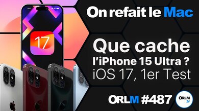 Que cache l’iPhone 15 Ultra ? - iOS 17, 1er Test⎜ORLM-487