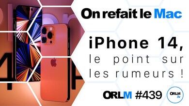 ORLM-439 : iPhone 14, le point sur les rumeurs !