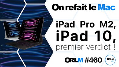 iPad Pro M2, iPad 10, premier verdict ! (ORLM #460)