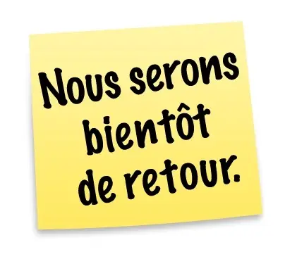 "Nous serons bientôt de retour"