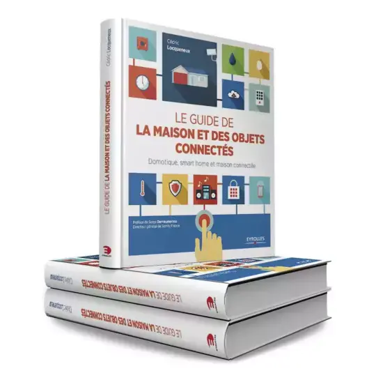 Gagnez 3 exemplaires du livre "Le guide de la maison et des objets connectés" (Eyrolles)