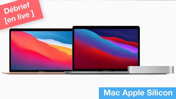 Nouveaux Mac Apple Silicon : on débriefe en direct !