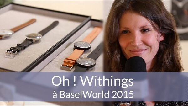 Withings et ses montres Activités sont à Baselworld !