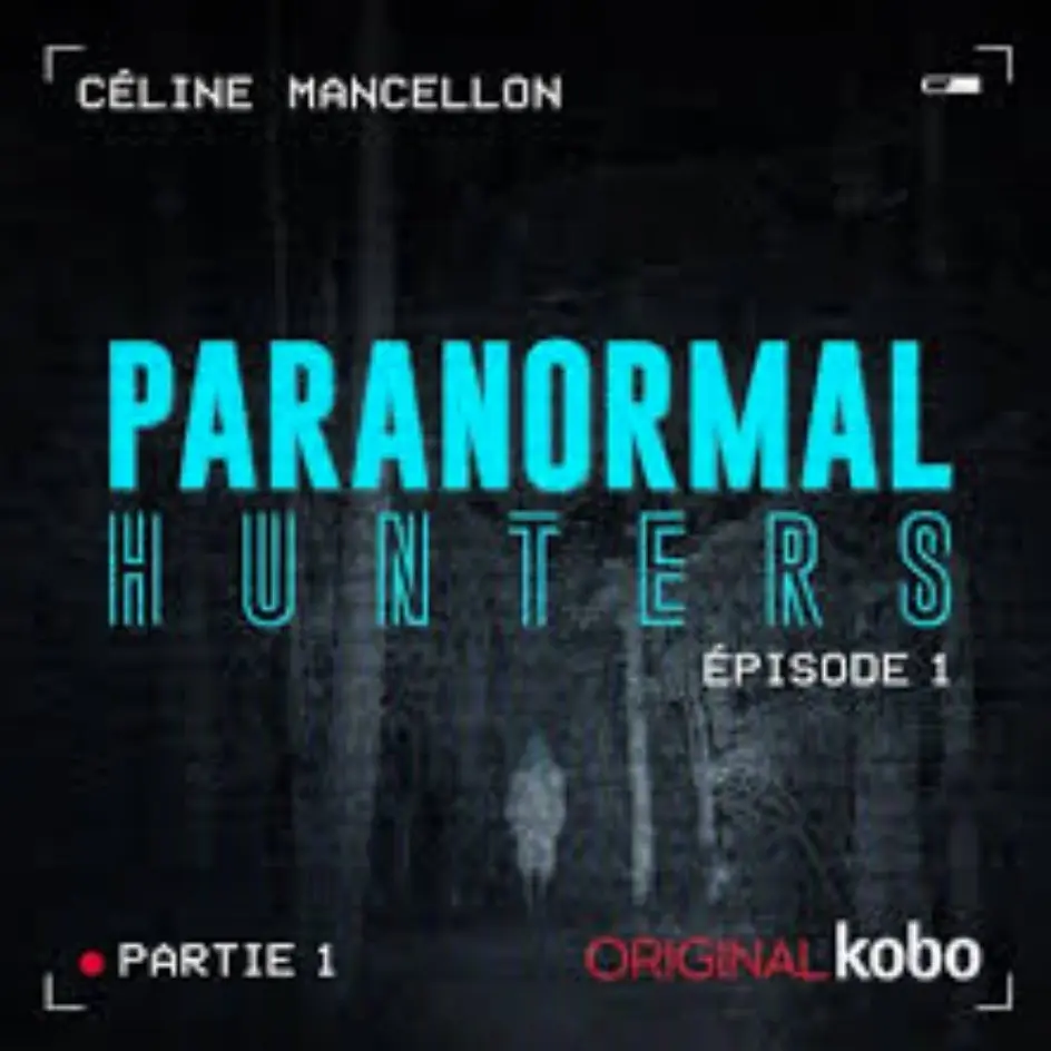 Paranormal Hunters : Kobo présente sa série audio française